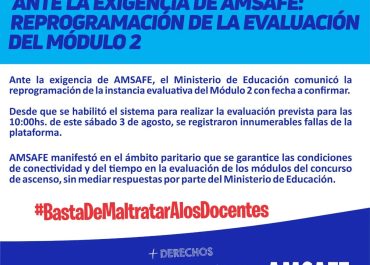 BASTA DE MALTRATAR A LOS DOCENTES. ANTE LA EXIGENCIA DE AMSAFE: REPROGRAMACIÓN DE LA EVALUACIÓN DEL MÓDULO 2
